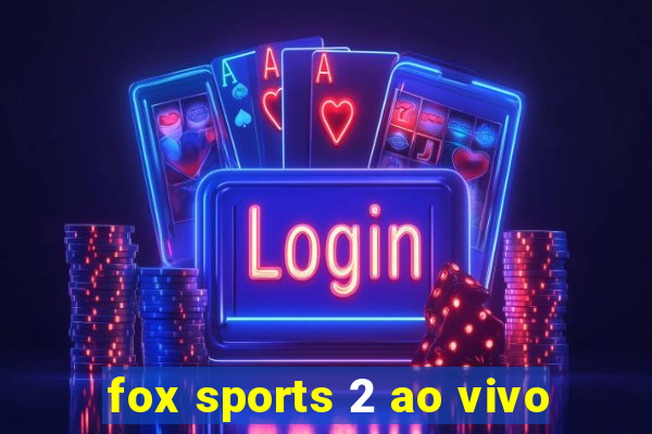 fox sports 2 ao vivo